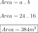 \\
Area = a~.~b\\\\
Area=24~.~16\\\\
\boxed{Area = 384m^2}