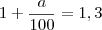 1+\frac{a}{100}=1,3