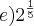 e){2}^{\frac{1}{5}}