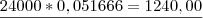 \frac{24000*0,051666 = 1240,00} \frac{24000*0,051666 = 1240,00}