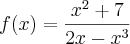 f(x)=\frac{{x}^{2}+7}{2x-{x}^{3}}