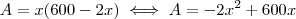 A=x(600-2x)\iff A=-2x^2+600x