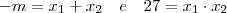 -m = x_1 + x_2 \quad e \quad 27 = x_1 \cdot x_2 -m = x_1 + x_2 \quad e \quad 27 = x_1 \cdot x_2