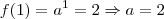 f(1) = a^1 = 2 \Rightarrow a=2 f(1) = a^1 = 2 \Rightarrow a=2