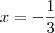 x=-\frac{1}{3}