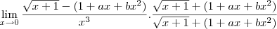 \lim_{x\to0}\frac{\sqrt{x+1}-(1+ax+bx^2)}{x^3}.\frac{\sqrt{x+1}+(1+ax+bx^2)}{\sqrt{x+1}+(1+ax+bx^2)}