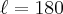 \ell = 180 \ell = 180