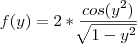 f(y) = 2*\frac{cos(y^2)}{\sqrt[]{1-y^2}}