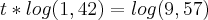 t*log(1,42)=log(9,57)