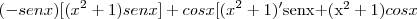 (-senx)[(x^2+1)senx]+cosx[(x^2+1)^\prime\)senx+(x^2+1)cosx