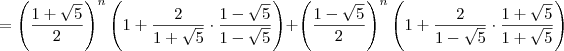 = \left(\dfrac{1+\sqrt{5}}{2}\right)^n\left(1 + \dfrac{2}{1+\sqrt{5}}\cdot \frac{1-\sqrt{5}}{1-\sqrt{5}}\right) + \left(\dfrac{1-\sqrt{5}}{2}\right)^n\left(1 + \dfrac{2}{1-\sqrt{5}}\cdot \frac{1+\sqrt{5}}{1+\sqrt{5}}\right)