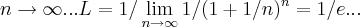 n\rightarrow\infty...L=1/\lim_{n\rightarrow\infty}1/(1+1/n)^n=1/e... n\rightarrow\infty...L=1/\lim_{n\rightarrow\infty}1/(1+1/n)^n=1/e...