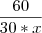 \frac{60}{30*x} \frac{60}{30*x}