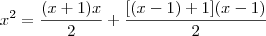 x^2=\frac{(x+1)x}{2}+\frac{[(x-1)+1](x-1)}{2}
