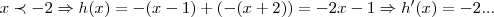 x\prec -2\Rightarrow h(x)=-(x-1)+(-(x+2))=-2x-1\Rightarrow h'(x)=-2... x\prec -2\Rightarrow h(x)=-(x-1)+(-(x+2))=-2x-1\Rightarrow h'(x)=-2...