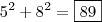 5^2+8^2=\boxed{89}