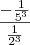 \frac{-\frac{1}{5^3}}{\frac{1}{2^3}}
