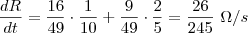 \frac{dR}{dt} = \frac{16}{49}\cdot \frac{1}{10}+ \frac{9}{49}\cdot \frac{2}{5} = \frac{26}{245} \ \Omega/s