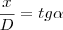 \frac{x}{D}&=&tg\alpha