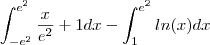 \int_{-e^2}^{e^2}\frac{x}{e^2}+1dx-\int_{1}^{e^2}ln(x)dx