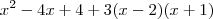 {x}^{2}-4x+4+3(x-2)(x+1)