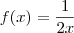 f(x) = \frac{1}{2x} f(x) = \frac{1}{2x}