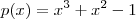 p(x) = x^3 + x^2 -1