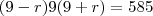 (9-r)9(9+r)=585