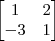 \begin{bmatrix}1 & 2 \\ -3 & 1\end{bmatrix} \begin{bmatrix}1 & 2 \\ -3 & 1\end{bmatrix}
