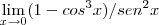 \lim_{x\rightarrow 0}(1-cos^3x)/sen^2x