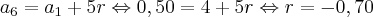 {a}_{6} = {a}_{1} + 5r \Leftrightarrow 0,50 = 4 + 5r \Leftrightarrow r = -0,70