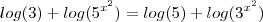 log(3)+log(5^{x^2})=log(5)+log(3^{x^2})