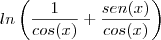 ln\left(\frac{1}{cos(x)}+\frac{sen(x)}{cos(x)}}\right)