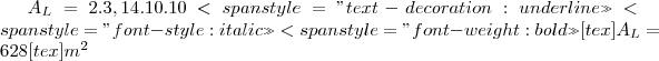 {A}_{L}= 2.3,14.10.10       <span style="text-decoration: underline"><span style="font-style: italic"><span style="font-weight: bold">[tex]{A}_{L}= 628[tex]{m}^{2}