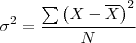 \sigma^2=\dfrac{\sum \left(X-\overline{X}\right)^2}{N}