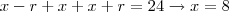 x-r+x+x+r=24\rightarrow x=8 x-r+x+x+r=24\rightarrow x=8