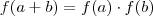 f(a+b) = f(a) \cdot f(b) f(a+b) = f(a) \cdot f(b)