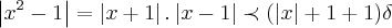 \left|{x}^{2}-1 \right|=\left|x+1 \right|.\left|x-1 \right|\prec (\left|x \right|+1+1)\delta \left|{x}^{2}-1 \right|=\left|x+1 \right|.\left|x-1 \right|\prec (\left|x \right|+1+1)\delta