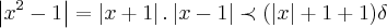 \left|{x}^{2}-1 \right|=\left|x+1 \right|.\left|x-1 \right|\prec (\left|x \right|+1+1)\delta