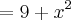 = 9+x^2 = 9+x^2
