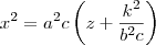 x^2=a^2c\left(z+\frac{k^2}{b^2c}\right) x^2=a^2c\left(z+\frac{k^2}{b^2c}\right)