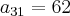 {a}_{31}=62
