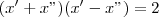 (x'+x")(x'-x")=2