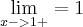 \lim_{x->1+}=1