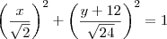 \left(\frac{x}{\sqrt2}\right)^2+\left(\frac{y+12}{\sqrt{24}}\right)^2=1