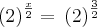 \left( {2}}\right)^{\frac{x}{2}}=\,\left( {2}}\right)^{\frac{3}{2}