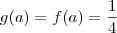 g(a) = f(a) = \frac{1}{4} g(a) = f(a) = \frac{1}{4}