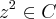 {z}^{2}\in C