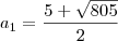 a_1 = \frac{5+\sqrt{805}}{2} a_1 = \frac{5+\sqrt{805}}{2}