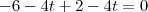 -6-4t+2-4t=0